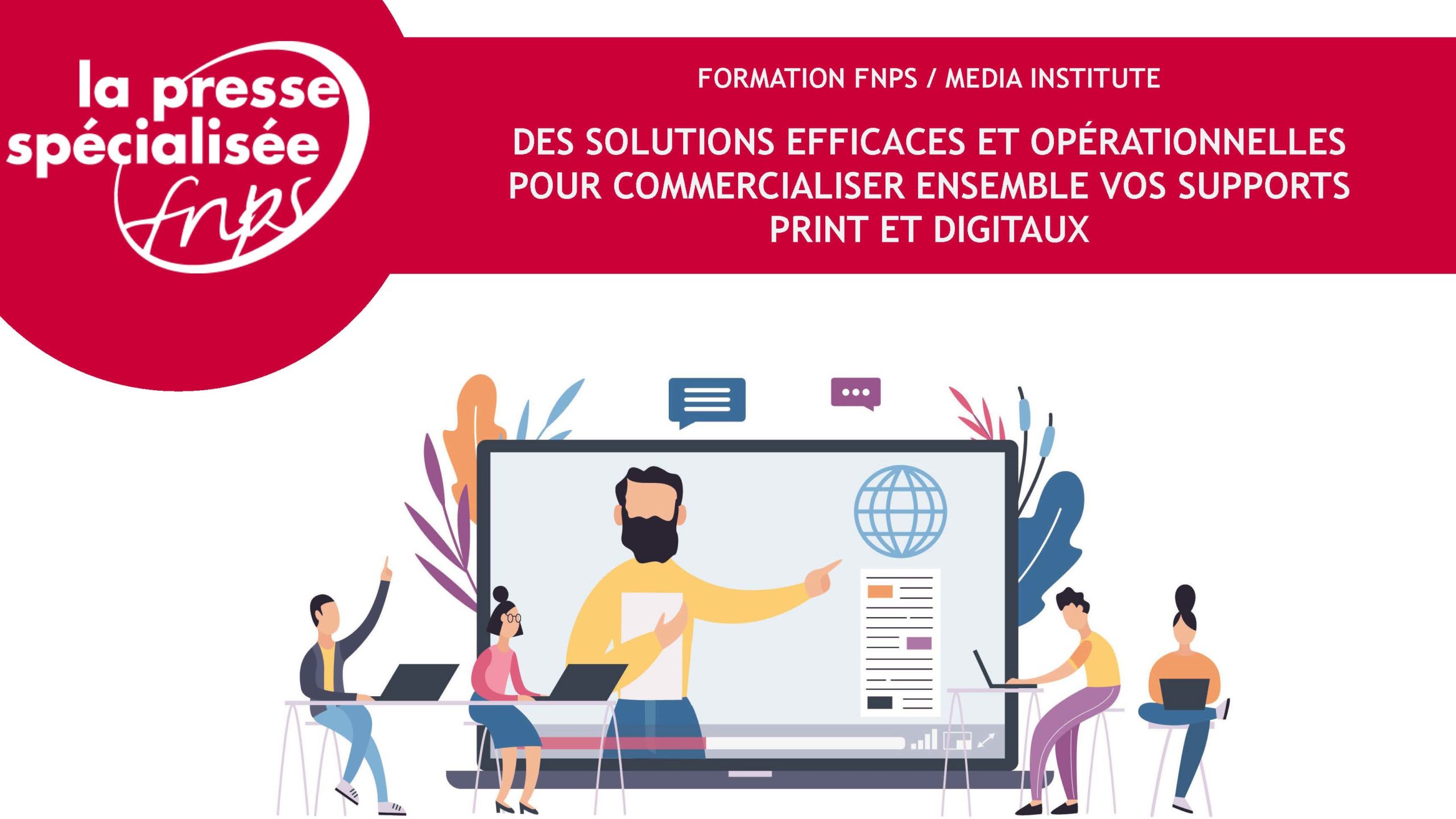 Formation : Des solutions efficaces et opérationnelles pour commercialiser ensemble vos supports print et digitaux