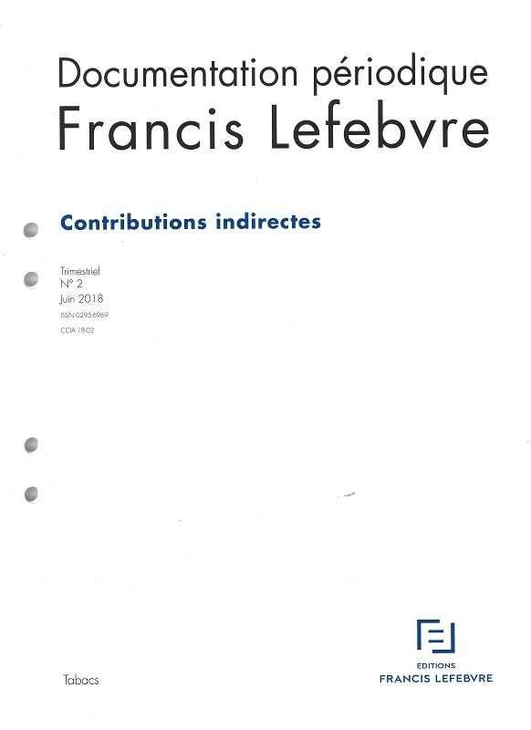 DOCUMENTATION PERIODIQUE FRANCIS LEFEBVRE - Contributions Indirectes